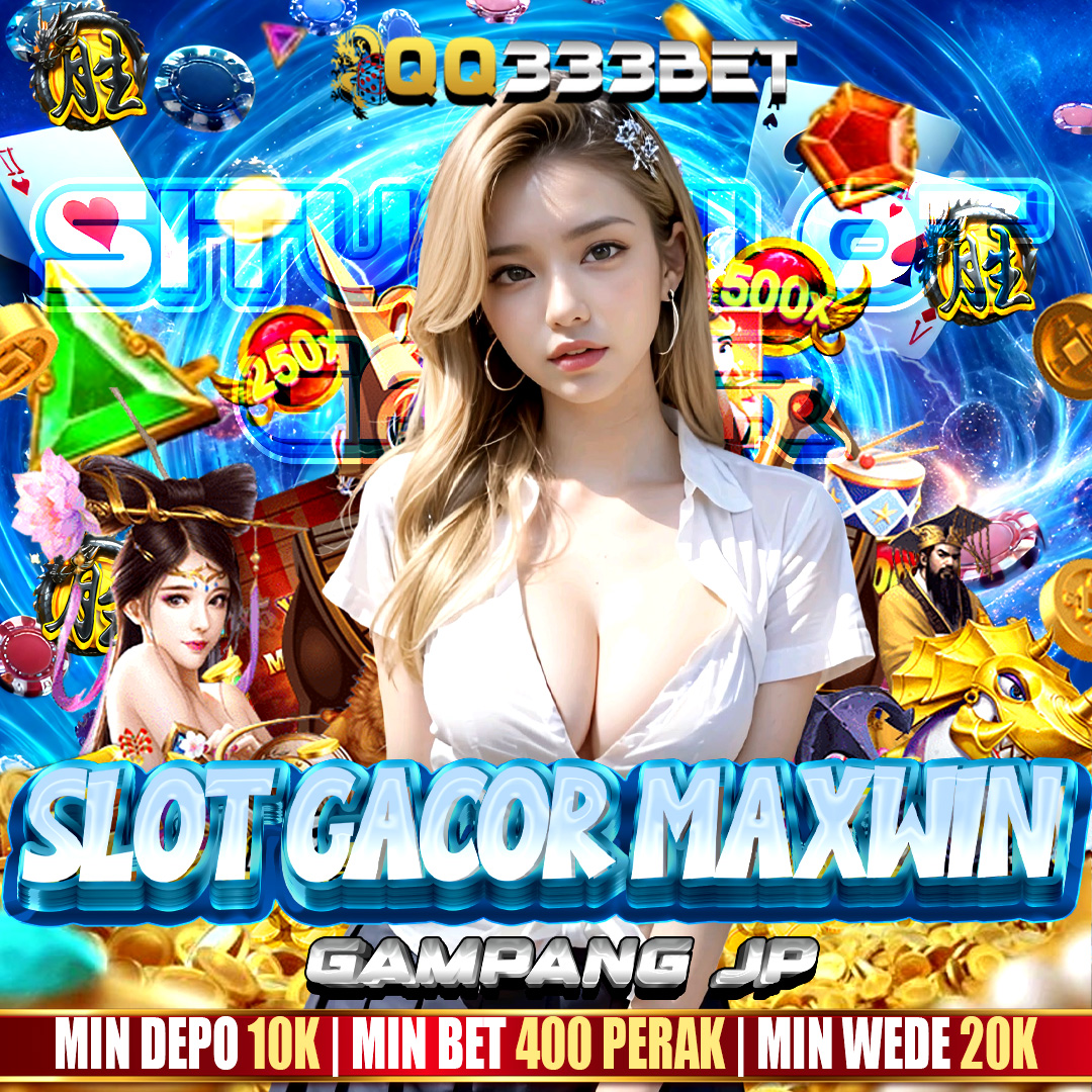 QQ333BET # SITUS SLOT GACOR HARI INI!